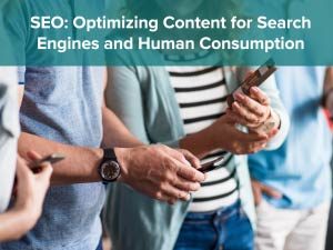 SEO: Optimizing Content for Search Engines and Human Consumption